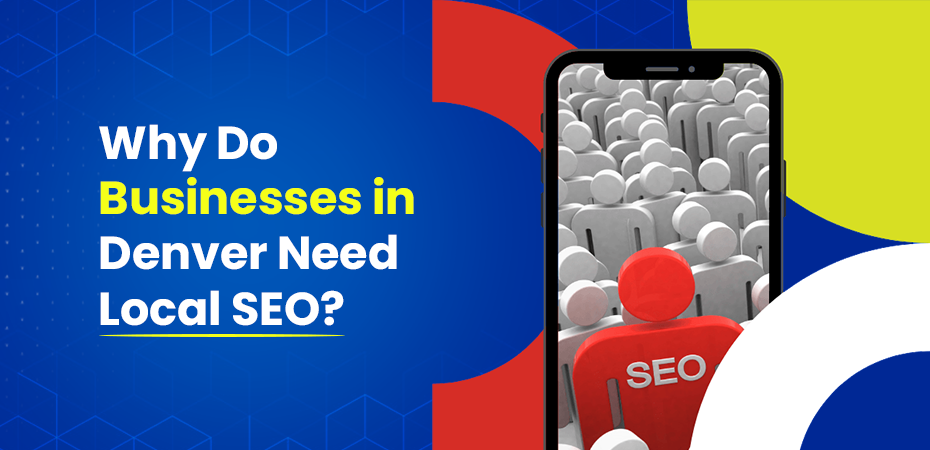 Businesses in Denver Need Local SEO