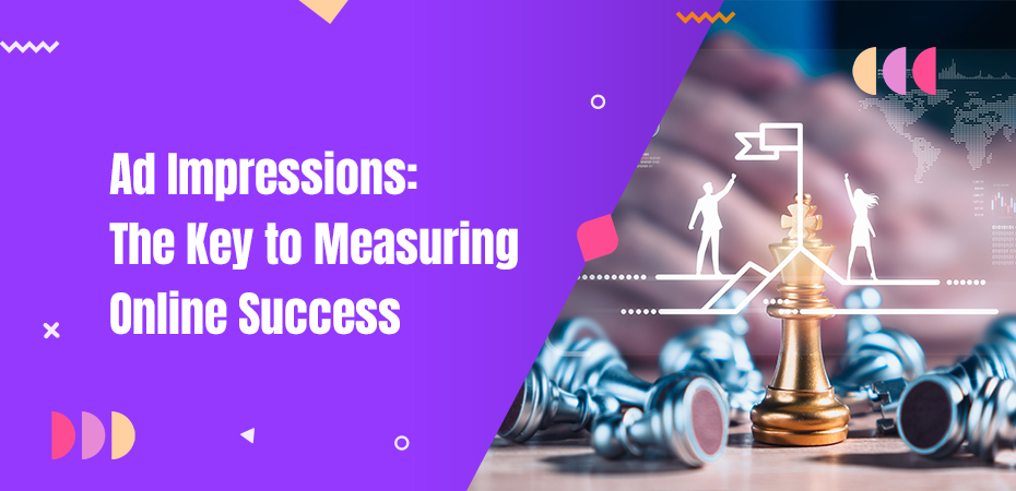 Ad Impressions: The Key to Measuring Online Success