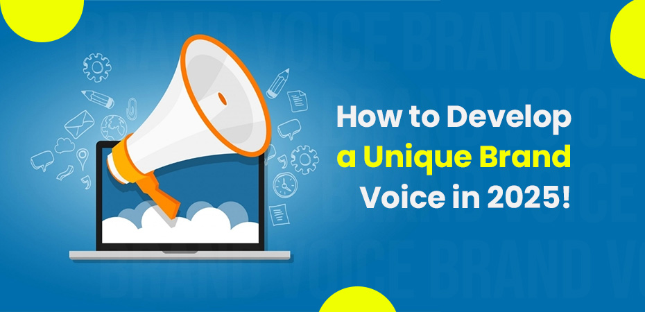 How to Develop a Unique Brand Voice in 2025