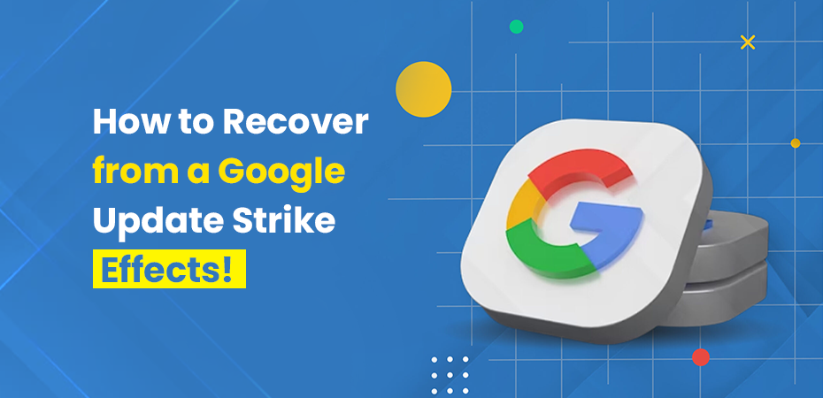 How to Recover from a Google Update Strike Effects