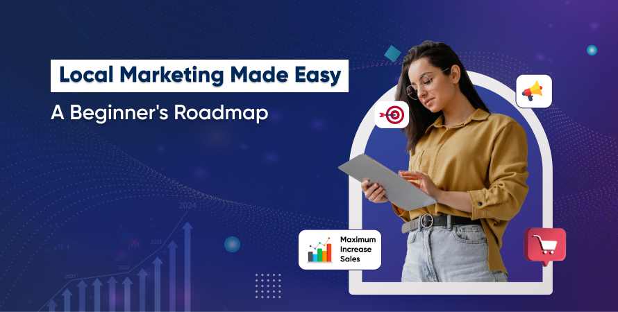 Local Marketing Made Easy A Beginner's Roadmap