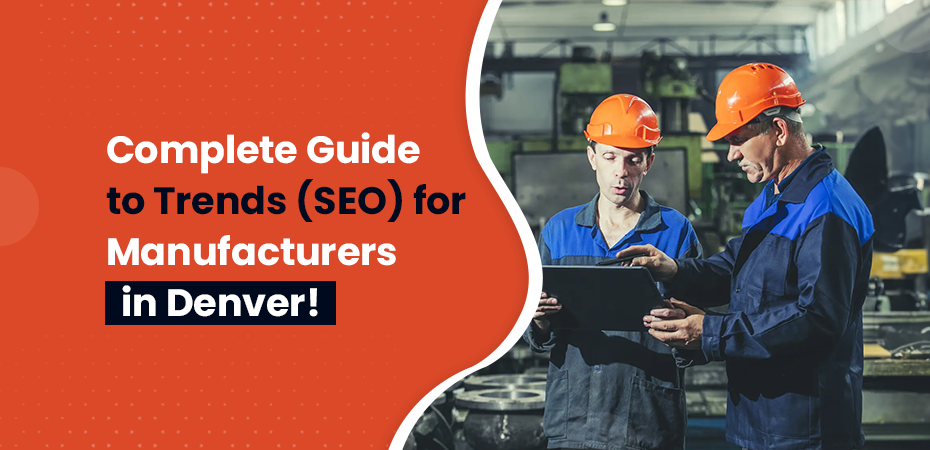 Trends (SEO) for Manufacturers in Denver