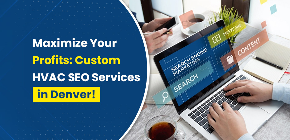 Maximize Your Profits Custom HVAC SEO Services in Denver