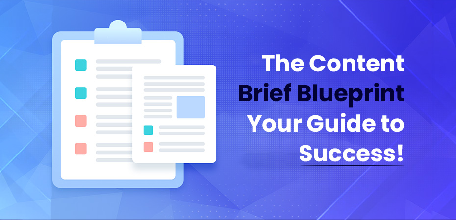 The Content Brief Blueprint Your Guide to Success