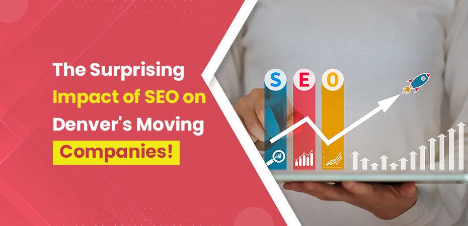 The Surprising Impact of SEO on Denver's Moving Companies